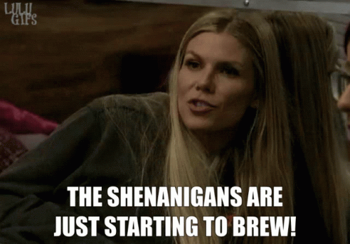 Shenanigans Are Just Starting To Brew GIF