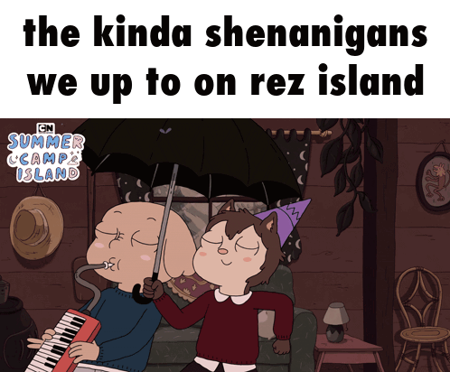 Shenanigans on Rez Island Summer Camp