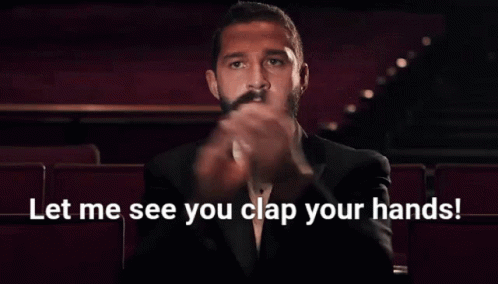 Shia Labeouf Clapping Let Me See You Clap GIF