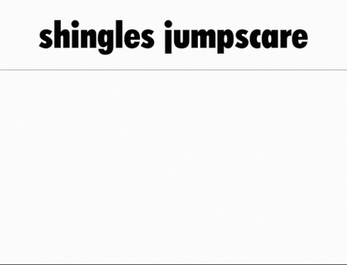 Shingles Jumpscare Ad Person