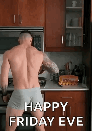 Shirtless Man Cooking Happy Friday Eve