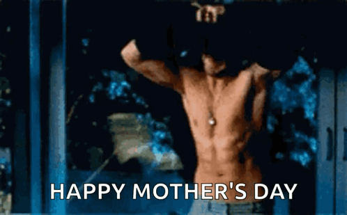 Shirtless Man Dancing Happy Mother's Day