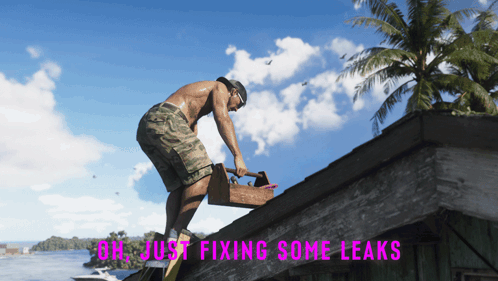 Shirtless Man Fixing Leaks on Roof Saying Oh Just Fixing Some Leaks