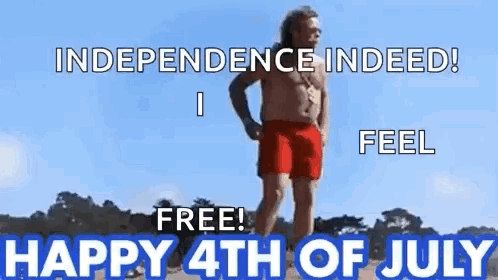 Shirtless Man Red Shorts Says Independence Indeed! Free!