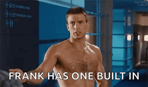 Shirtless Man Saying Frank Has One Built In GIF