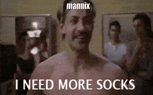 Shirtless Man Saying I Need More Socks