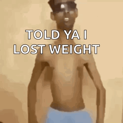 Shirtless Man Wearing Sunglasses Says Told Ya I Lost Weight
