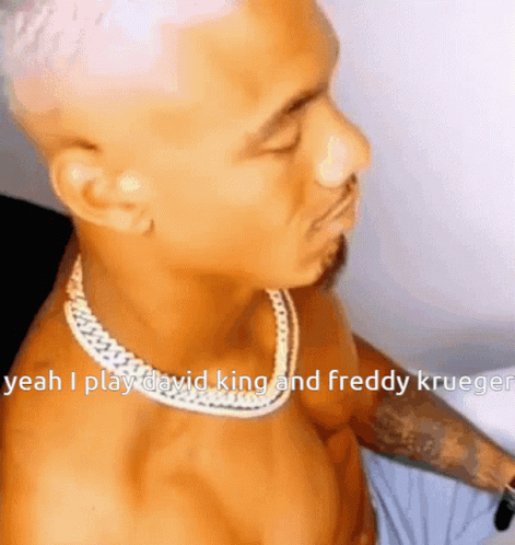 Shirtless Man with Chain Says Yeah I Play David King and Freddy Krueger