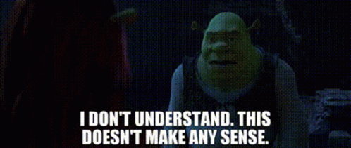 Shrek Don't Understand What Make Sense GIF