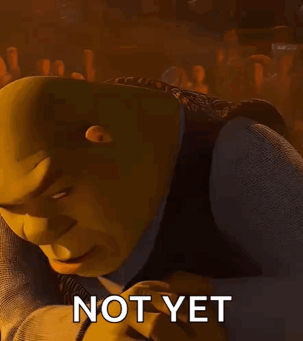 Shrek From Shrek Says Not Yet While Looking At The Camera GIF