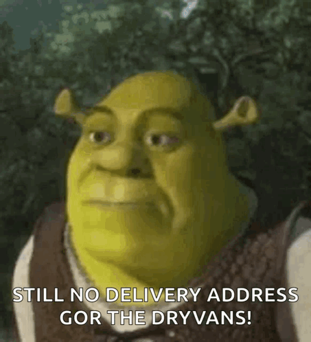 Shrek From The Movie Shrek Says Still No Delivery Address Gor The Dryvans GIF