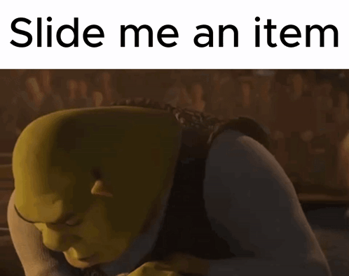 Shrek Meme Slide Me An Item