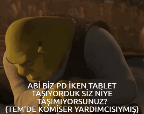 Shrek Saying Abi Biz Pd Iken Tablet Tasiyorduk