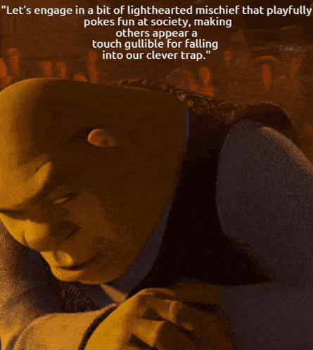 Shrek Says " Let 'S Engage In A Bit Of Lighthearted Mischief That Playfully Pokes Fun At Society Making GIF