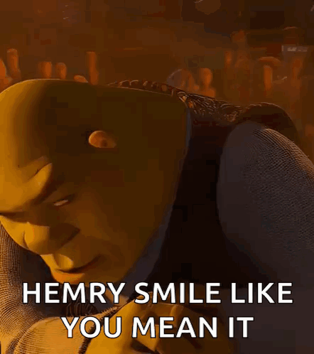 Shrek Smiling With Hemry Smile Like You Mean It