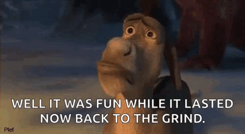 Shrek Well Fun While It Lasted Back To Grind GIF