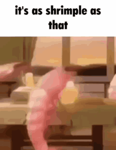 Shrimp Saying It's as Shrimple as That