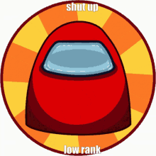 Shut Up Low Rank Among Us GIF