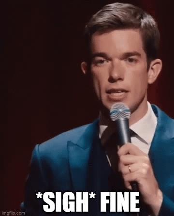Sigh Fine John Mulaney GIF
