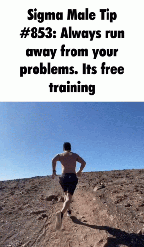 Sigma Male Tip Always Run Away From Problems GIF