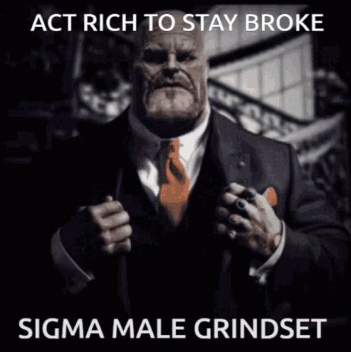 Sigma Meme Act Rich Stay Broke GIF