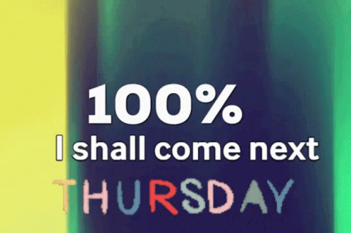 Sign Saying 100% I Shall Come Next Thursday