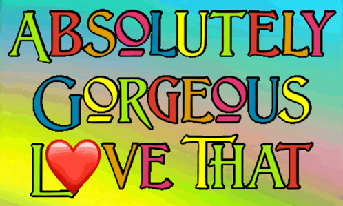 Sign Saying Absolutely Gorgeous Love That