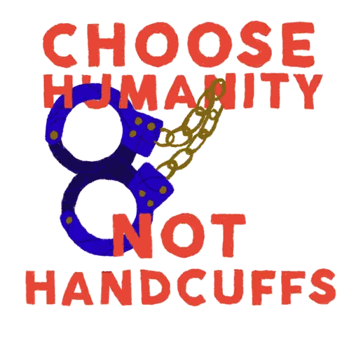 Sign Saying Choose Humanity Not Handcuffs