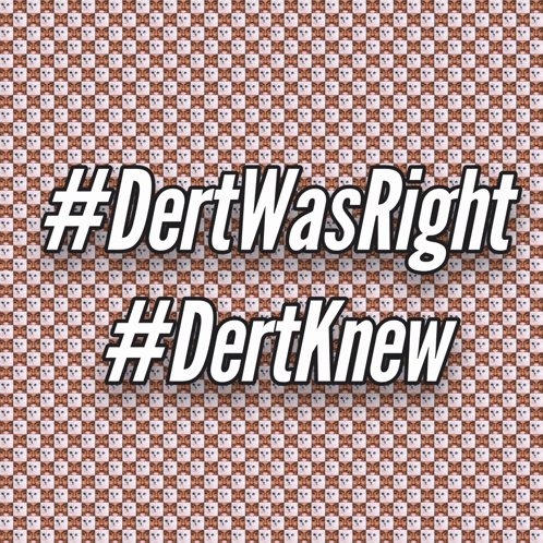 Sign Saying #dertwasright #dertknew
