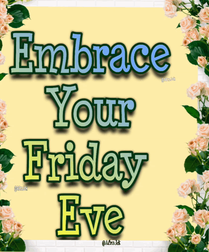 Sign Saying Embrace Your Friday Eve