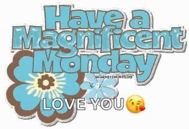 Sign Saying Have a Magnificent Monday and Love You