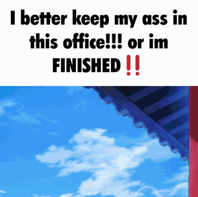 Sign Saying I Better Keep My Ass in This Office