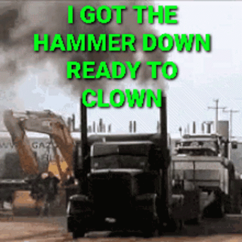 Sign Saying I Got the Hammer Down Ready to Clown