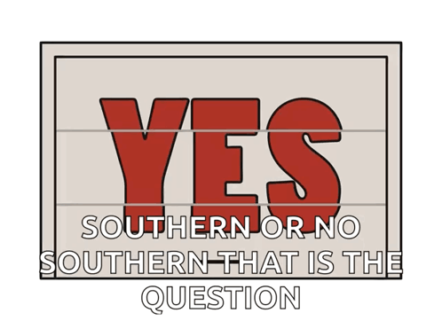 Sign Saying Yes and Southern or No Southern