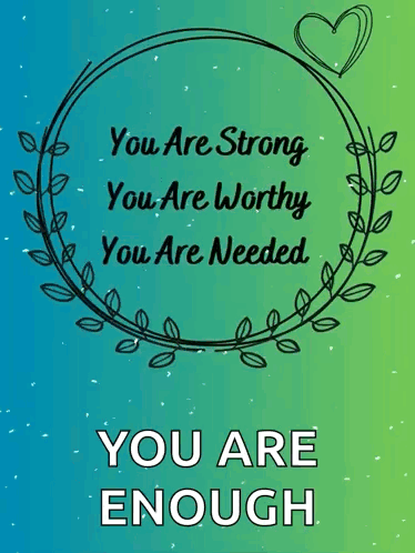 Sign Saying You Are Strong You Are Worthy You Are Needed You Are Enough