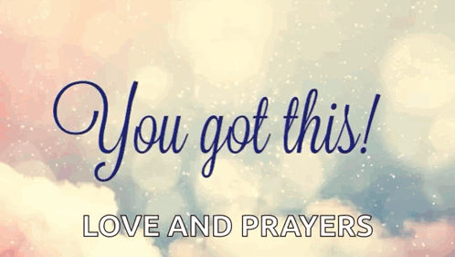 Sign Saying You Got This Love And Prayers GIF