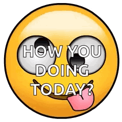 Silly Emoji How Are You Doing Today GIF