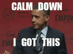 Simmer Down Barack Obama I Got This GIF