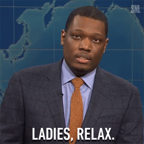Simmer Down Now Michael Che Ladies Relax GIF
