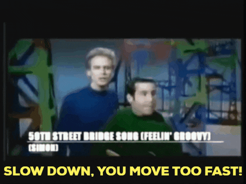 Simon And Garfunkel Slow Down GIF