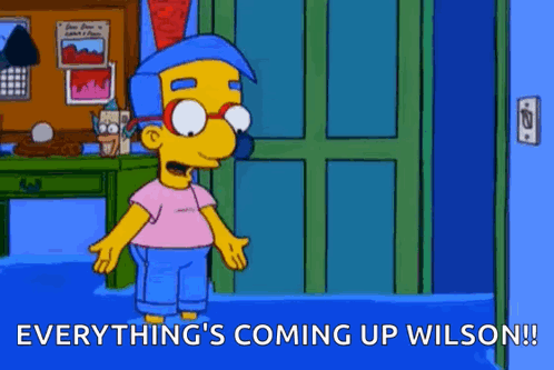 Simpsons Character Saying Everything's Coming Up Wilson