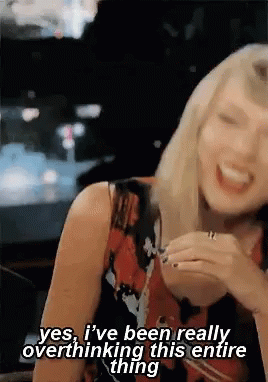 Singer Taylor Swift Overthinking The Entire Thing GIF