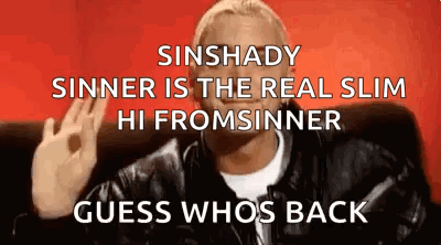 Sinshady Sinner Is The Real Slim Hi Fromsinner Guess Who 'S Back . GIF