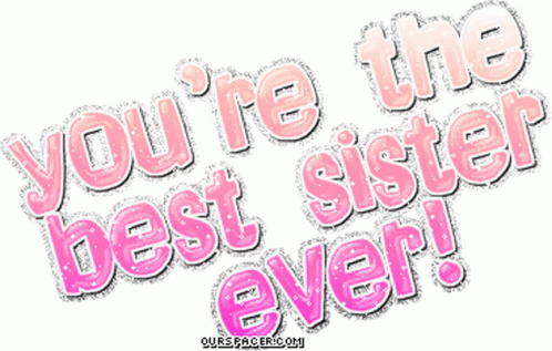 Sister Day You're The Best Sister Ever GIF