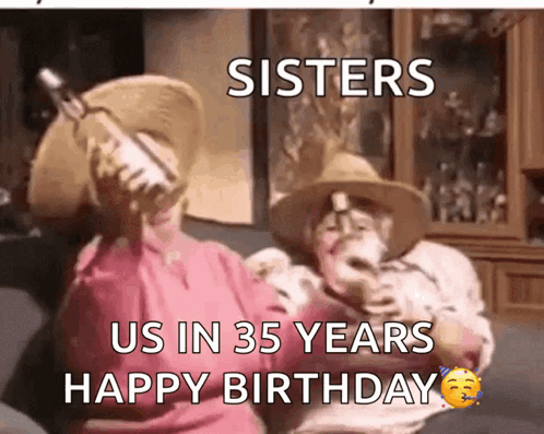 Sisters Us in 35 Years Happy Birthday