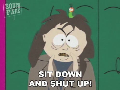 Sit Down And Shut Up South Park GIF