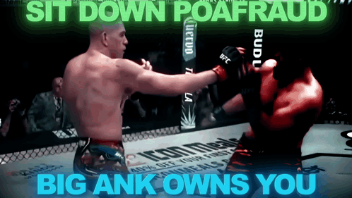 Sit Down Poafraud Big Ank Owns You