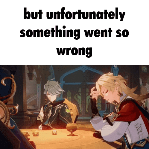 Sitting Video Game Character Saying But Unfortunately Something Went So Wrong