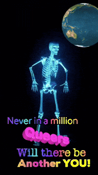 Skeleton Saying Never In A Million Queers Will There Be Another You