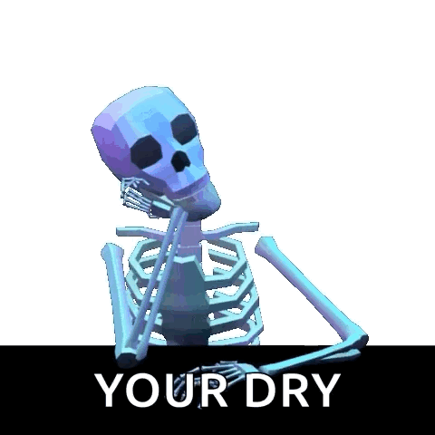 Skeleton Saying Your Dry Behind